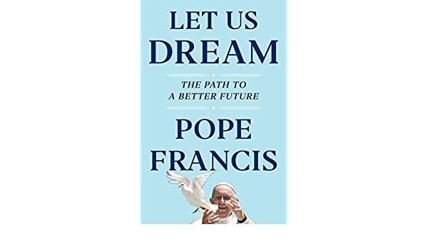 A new book titled "Let Us Dream" by Pope Francis