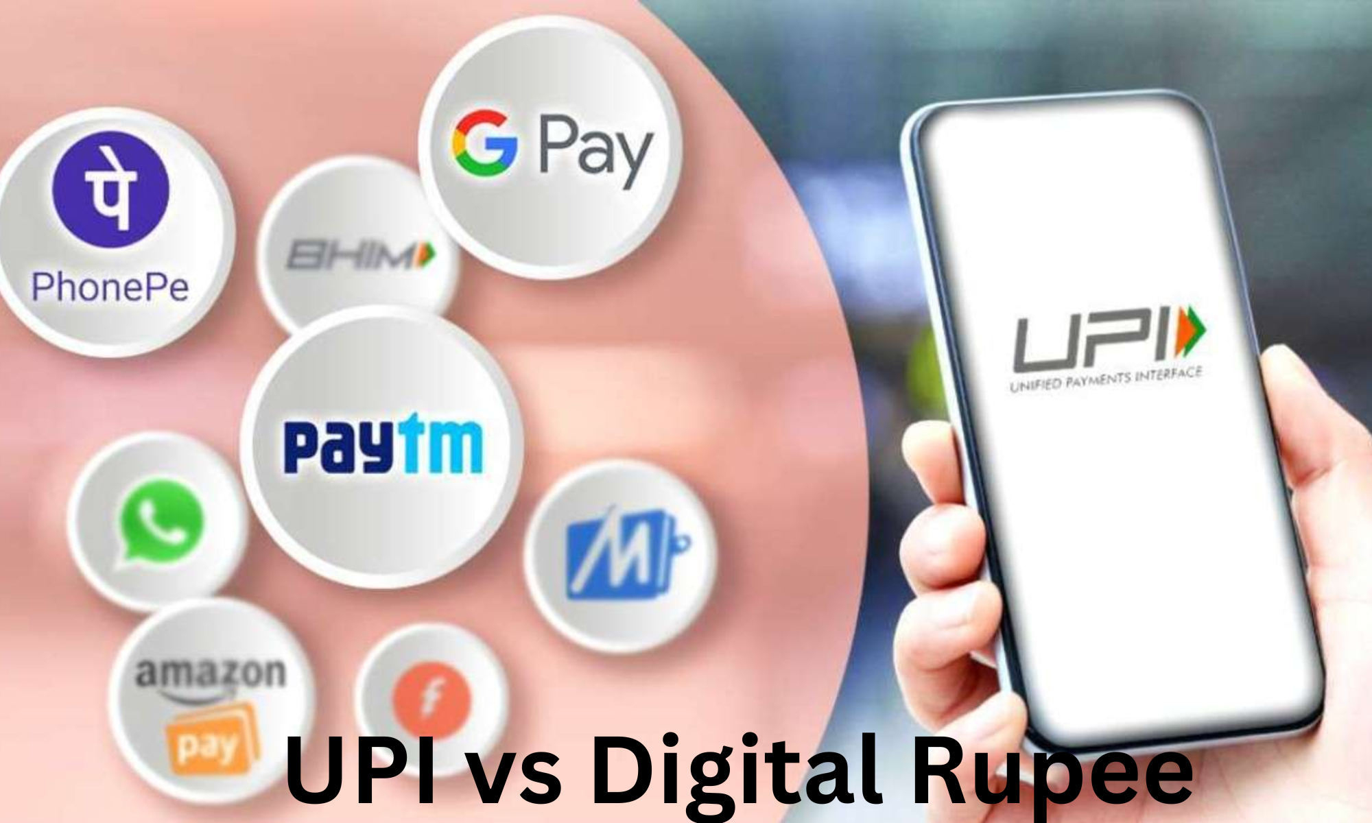 Digital Rupee vs UPI