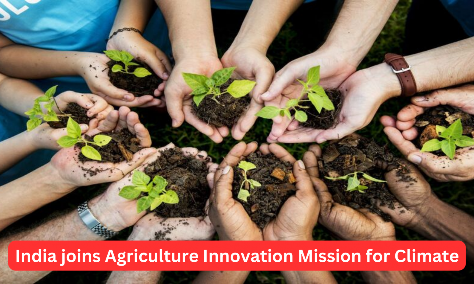 India joins Agriculture Innovation Mission for Climate