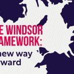 The Windsor framework: The deal between UK and EU
