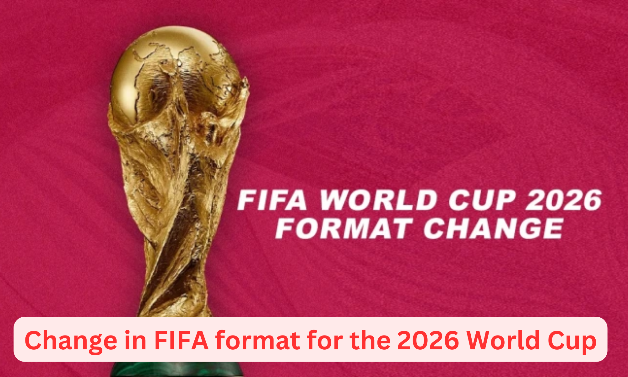 Change in FIFA format for the 2026 World Cup