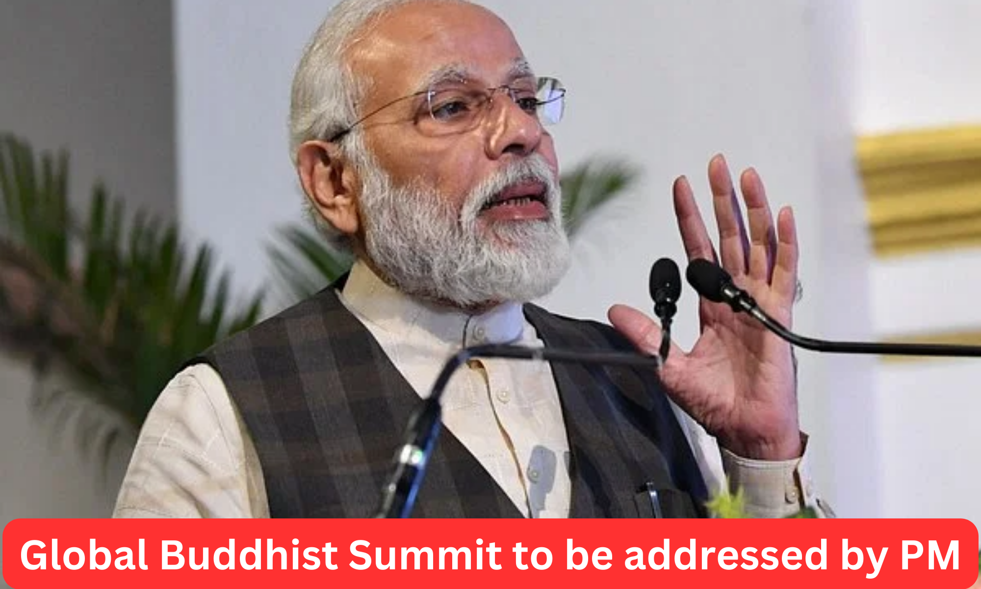 Global Buddhist Summit to be addressed by PM