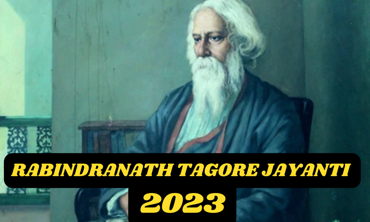 Rabindranath Tagore Jayanti 2023