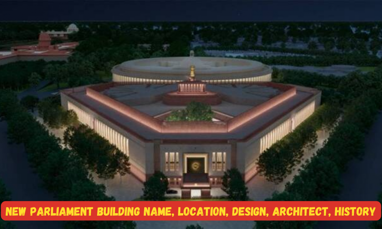 New Parliament Building Name, Location, Design, Architect, History