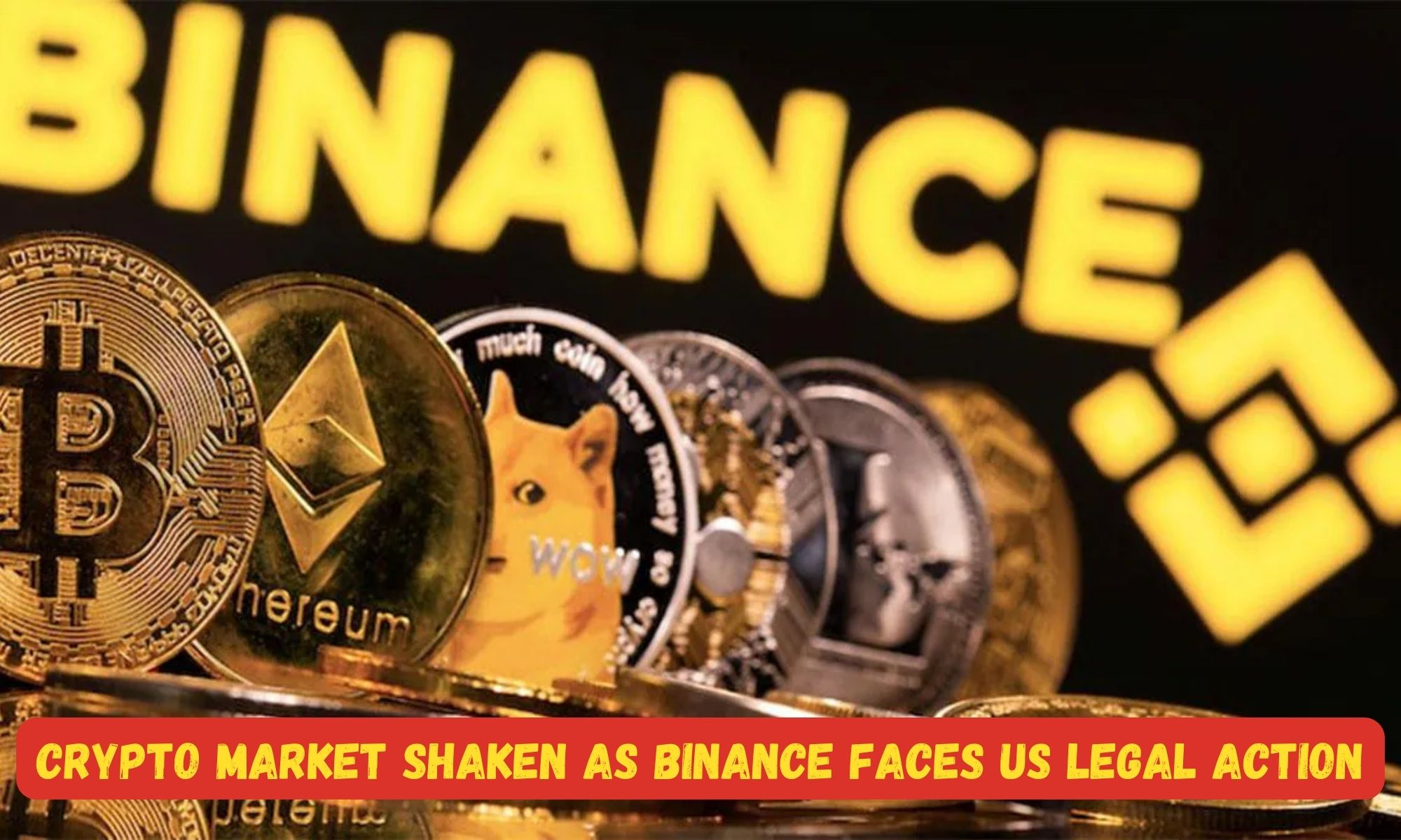 Crypto Market Shaken as Binance Faces US Legal Action