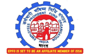 EPFO is set to be an affiliate member of ISSA