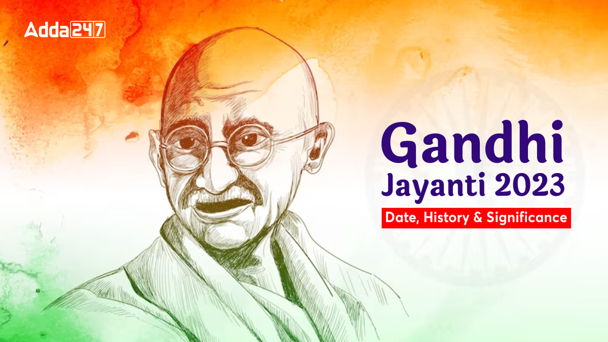 Gandhi Jayanti 2023 - Date, History and Significance