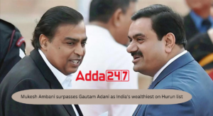 Mukesh Ambani Surpasses Gautam Adani As India's Richest On Hurun List