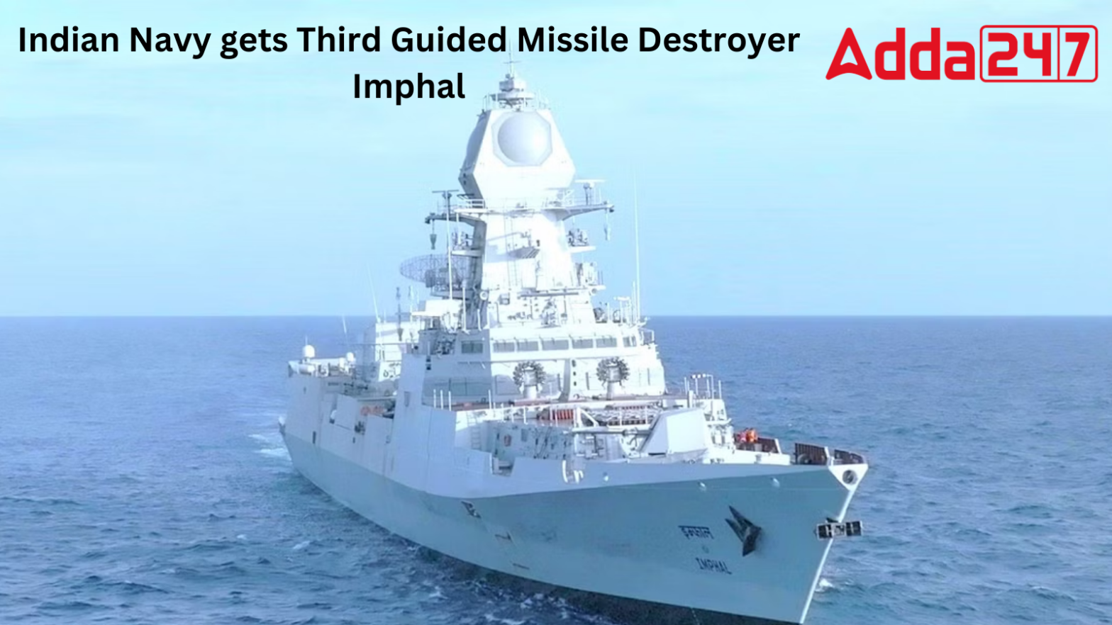 Indian Navy gets Third Guided Missile Destroyer Imphal
