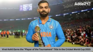 Virat Kohli Earns the Player of the Tournament Title in the Cricket World Cup 2023