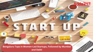 Bengaluru Tops in Women-Led Startups, Followed by Mumbai and Delhi