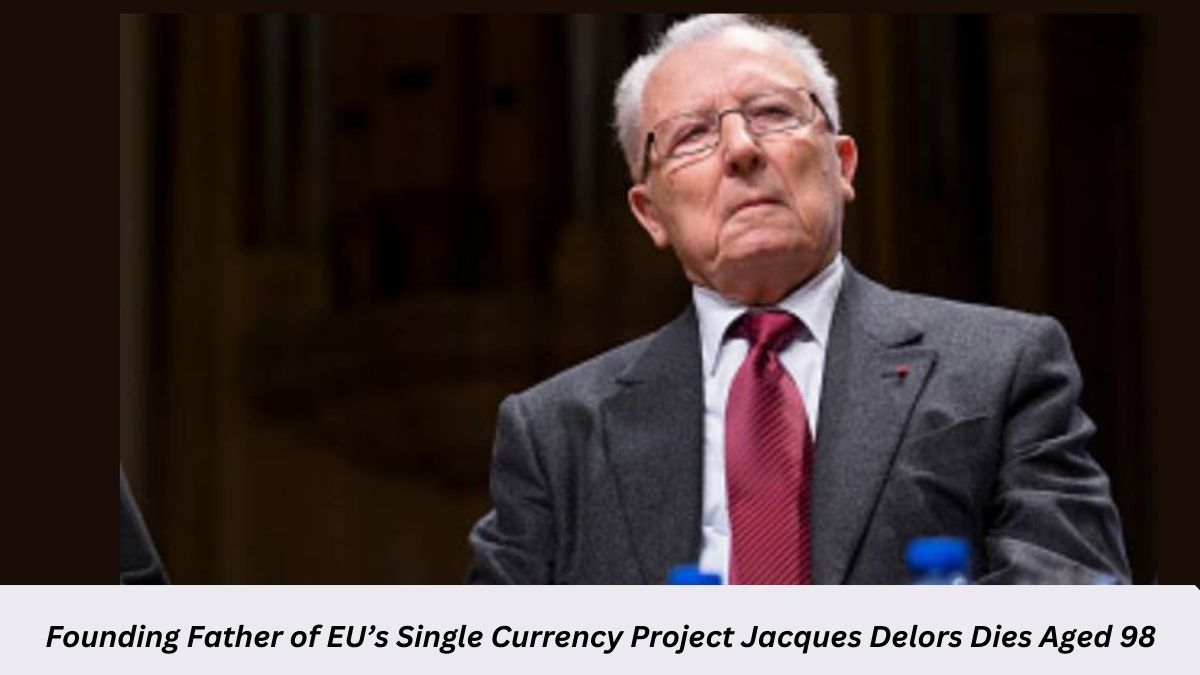 Founding Father of EU’s Single Currency Project Jacques Delors Dies Aged 98