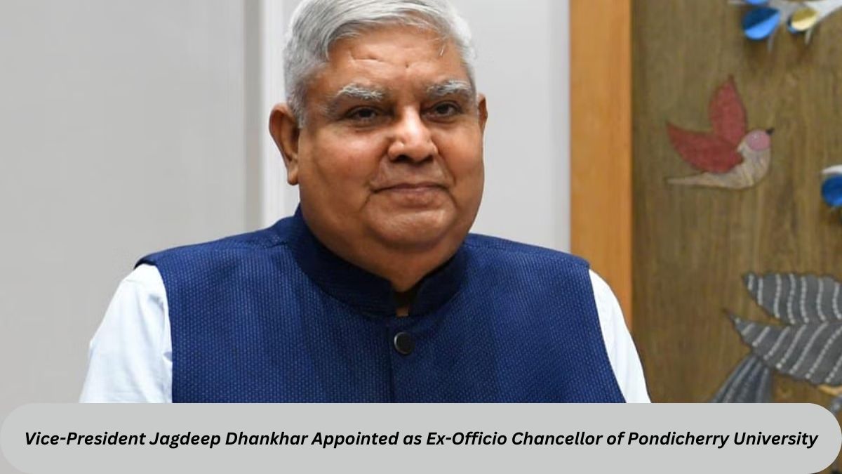 Vice-President Jagdeep Dhankhar Appointed as Ex-Officio Chancellor of Pondicherry University