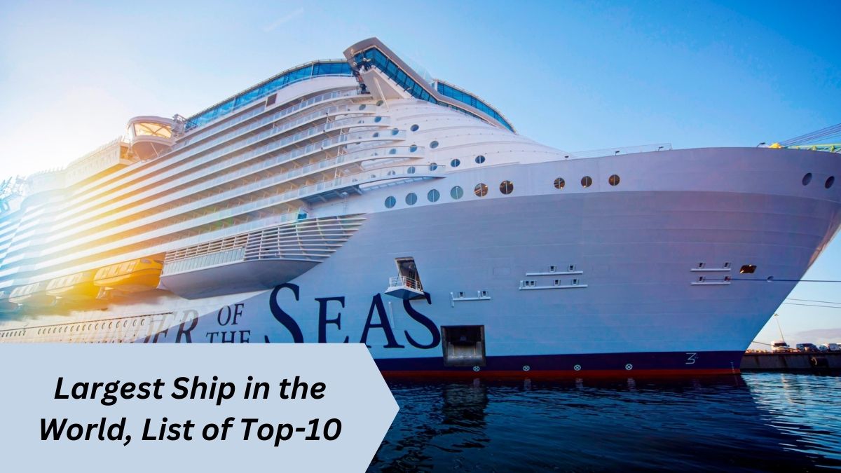 Top 10 Largest Ships In The World By 2025 Check The List