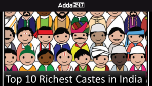 Top-10 Richest Castes in India 2024