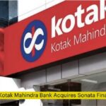Kotak Mahindra Bank Acquires Sonata Finance
