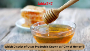 Which District of Uttar Pradesh is Known as City of Honey