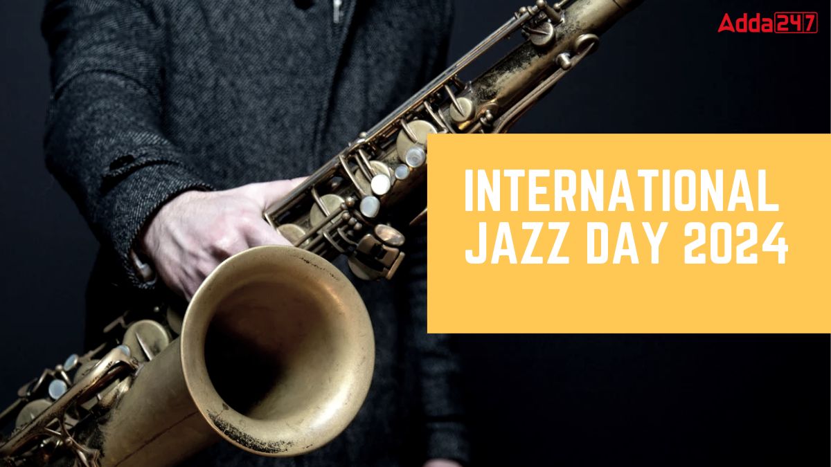 International Jazz Day 2024 Celebrated Annually on April 30th