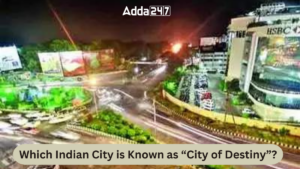 Which Indian City is Known as “City of Destiny”