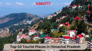 Top-10 Tourist Places in Himachal Pradesh