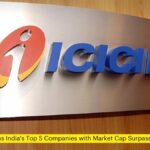 ICICI Bank Joins India's Top 5 Companies with Market Cap Surpassing Rs 8 Trillion