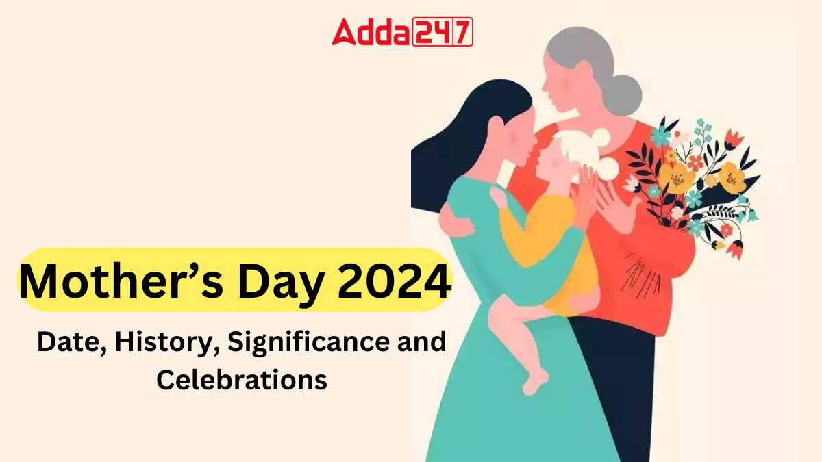 Mother's Day 2024 Date, History, Significance and Celebrations