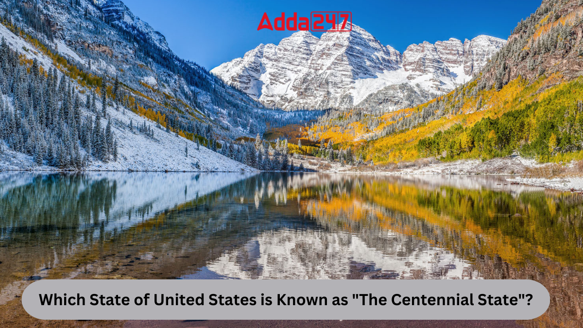 Which State of United States is Known as "The Centennial State"?