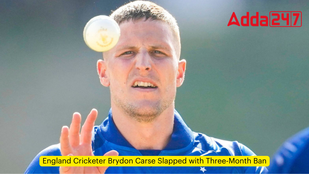 England Cricketer Brydon Carse Slapped with Three-Month Ban