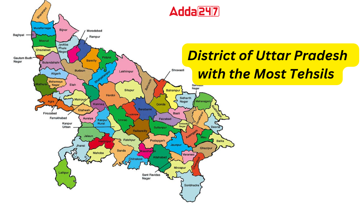 District of Uttar Pradesh with the Most Tehsils