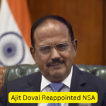 Ajit Doval Reappointed National Security Adviser (NSA)