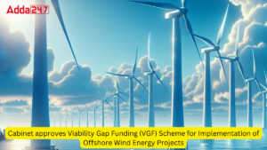 Cabinet approves Viability Gap Funding (VGF) Scheme for Implementation of Offshore Wind Energy Projects