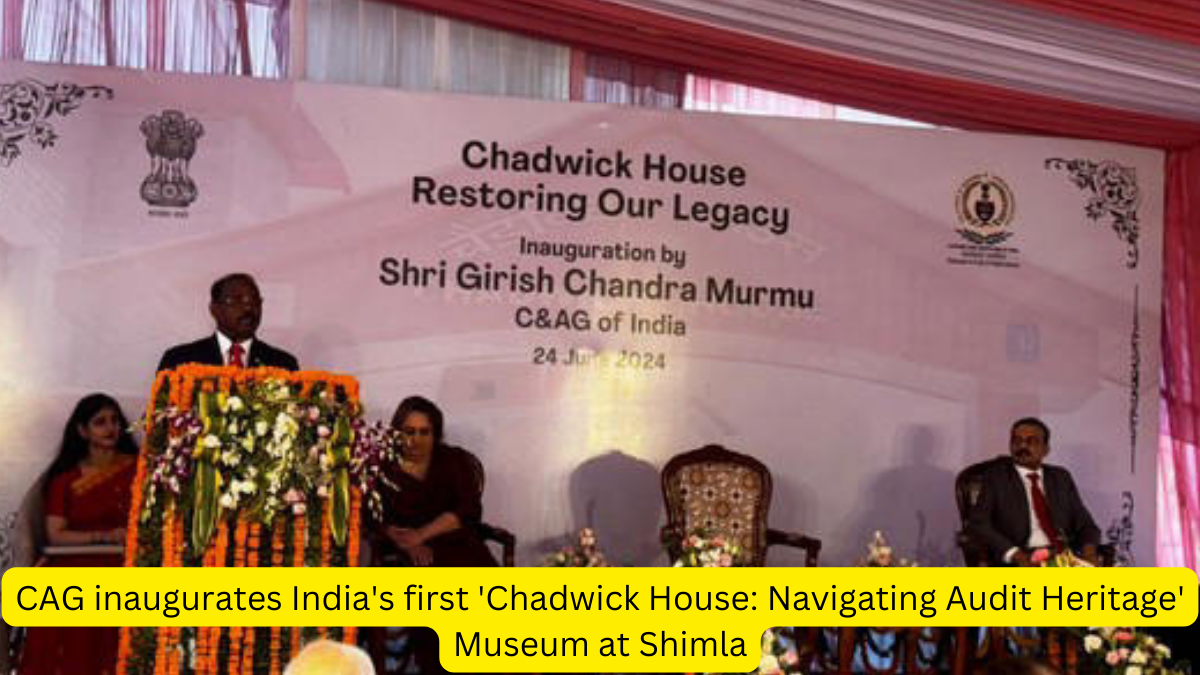CAG inaugurates India's first 'Chadwick House: Navigating Audit Heritage' Museum at Shimla