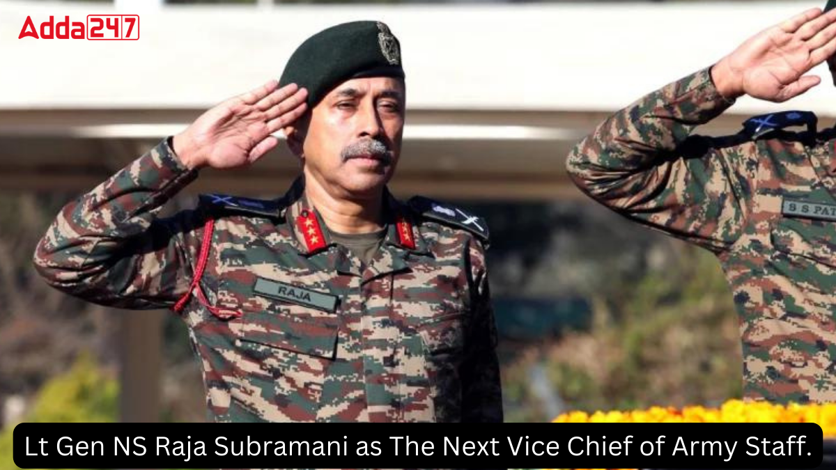 Lt Gen NS Raja Subramani as The Next Vice Chief of Army Staff
