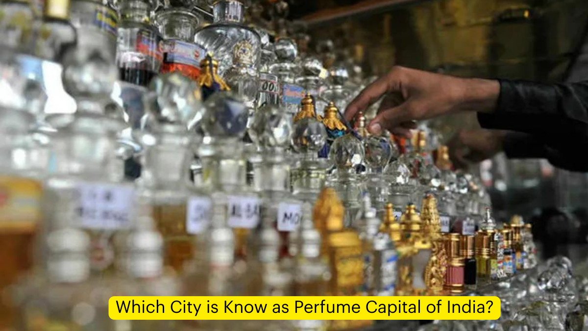 Which City is Know as Perfume Capital of India?