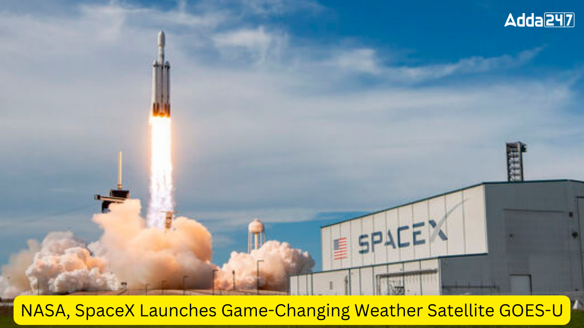 NASA, SpaceX Launches Game-Changing Weather Satellite GOES-U