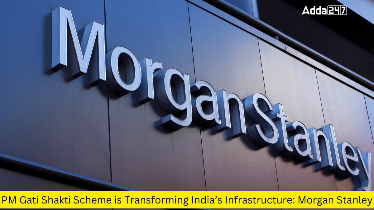 PM Gati Shakti Scheme is Transforming India’s Infrastructure: Morgan Stanley