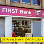 LIC Raises Stake in IDFC First Bank