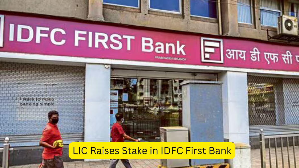 LIC Raises Stake in IDFC First Bank