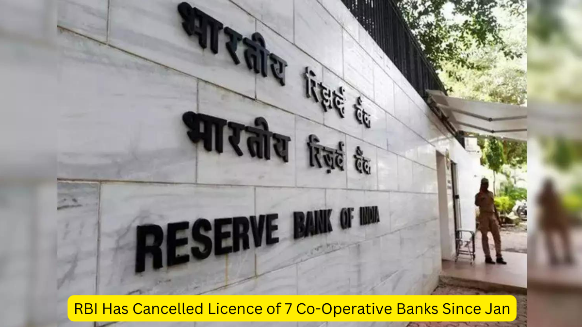 RBI Has Cancelled Licence of 7 Co-Operative Banks Since Jan