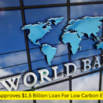 World Bank Approves $1.5 Billion Loan For Low Carbon Energy Sector