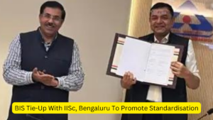 BIS Tie-Up With IISc, Bengaluru To Promote Standardisation