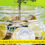 SIDBI To Build $1B Fund For Green Financing With $215 M