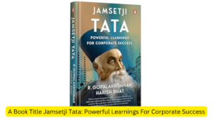 A Book Title Jamsetji Tata: Powerful Learnings For Corporate Success