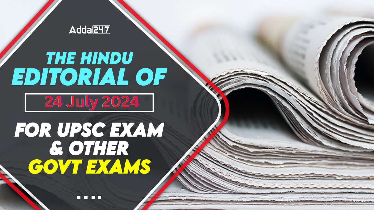 The Hindu Editorial Of 24th July 2024 For UPSC Exam And Other Govt Exams