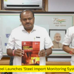 Ministry Of Steel Launches ‘Steel Import Monitoring System’ 2.0 Portal