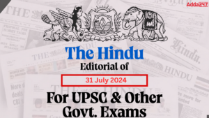 The Hindu Editorial Today 31 July 2024, For UPSC & Other Govt. Exams