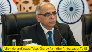 Vijay Mohan Kwatra Takes Charge An Indian Ambassador To US