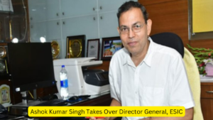 Ashok Kumar Singh Takes Over Director General, ESIC