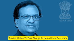 Govind Mohan To Take Charge As Union Home Secretary