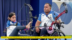 Sheetal Devi and Rakesh Kumar Secure Bronze in Mixed Team Compound Archery at Paralympics 2024